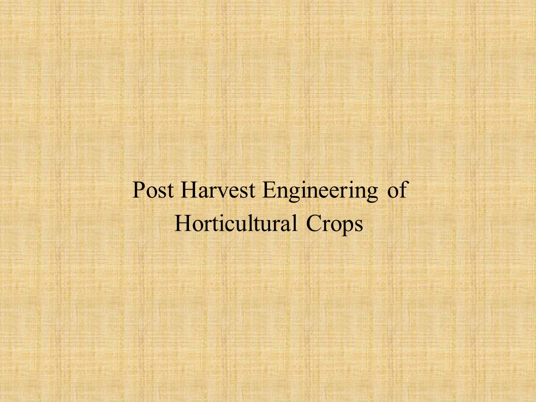 Fape 3206 Post Harvest Engineering of Horticultural Crops