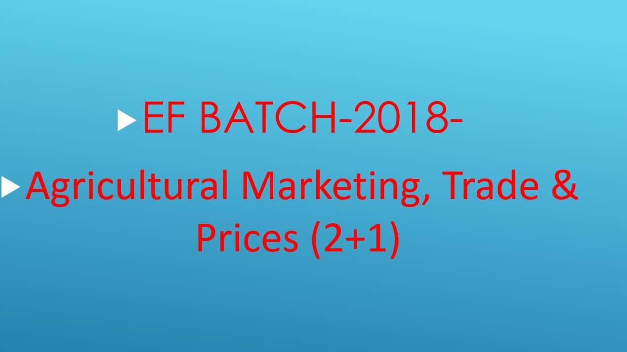 2018 EF Batch-Agricultural Marketing, Trade & Prices (2+1)