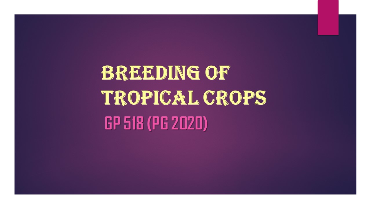 GP518 Breeding of Tropical Crops (2020 PG)