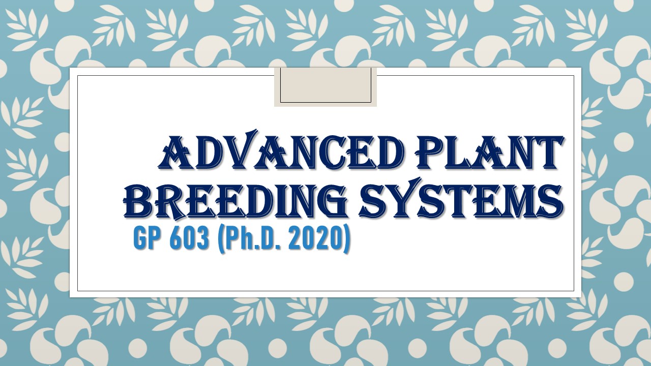 GP605 Advanced Plant Breeding Systems (2020 PhD)